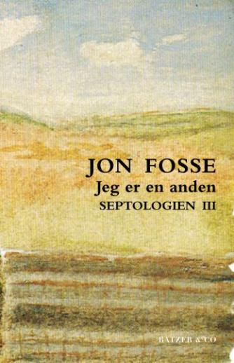 Jon Fosse: Jeg er en anden. Bind 1