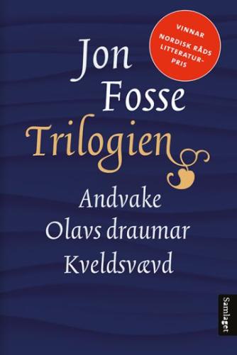 Jon Fosse: Trilogien : Andvake, Olavs draumar, Kveldsvævd