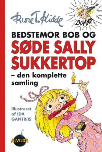 Rune T. Kidde: Bedstemor Bob og søde Sally Sukkertop - den komplette samling