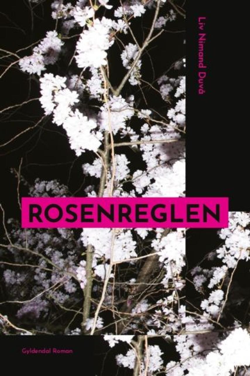 Liv Nimand Duvå (f. 1987): Rosenreglen : roman