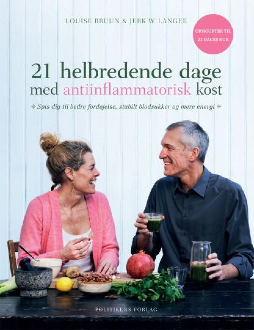 Louise Bruun (f. 1975), Jerk W. Langer: 21 helbredende dage med antiinflammatorisk kost : spis dig til bedre fordøjelse, stabilt blodsukker og mere energi